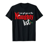 I Can Get You On The Naughty List Christmas Party T-Shirt