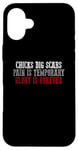 iPhone 16 Plus CHICKS DIG SCARS PAIN IS TEMPORARY GLORY IS FOREVER Case