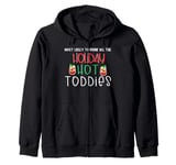 Most likely to drink all the holiday hot toddies shots drink Zip Hoodie