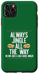 Coque pour iPhone 11 Pro Max JINGLE ALL THE WAY DON'T A HALF ASED JINGLER Xmas Meme