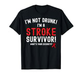 I'm Not Drunk I Am A Stroke Survivor Funny Stroke Survivor T-Shirt