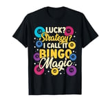 Bingo | Game Night | Luck Strategy I Call It Bingo Magic T-Shirt