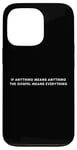 iPhone 13 Pro If Anything Means Anything The Gospel Means Everything Case