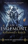 Kellanved's Reach: (Path to Ascendancy Book 3): full of adventure and magic, this is the spellbinding final chapter in Ian C. Esslemont's awesome epic fantasy sequence