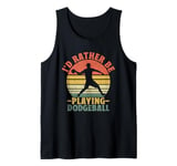 I'd Rather Be Playing Dodgeball Dodge Ball Game Tank Top