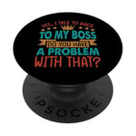 Yes, I Talk To Back To My Boss - Fun - Office - Costume PopSockets PopGrip Adhésif