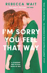 I'm Sorry You Feel That Way: the whip-smart domestic comedy you won't be able to put down