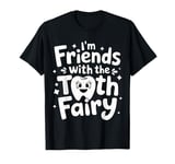 Dentist I'M Friends With The Tooth Fairy T-Shirt