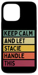 Coque pour iPhone 13 Pro Max Keep Calm And Let Stacie Handle This Funny Citation Retro