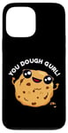 Coque pour iPhone 13 Pro Max Puce à biscuits amusante You Dough Girl