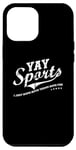 Coque pour iPhone 12 Pro Max Yay Sports! I Just Hope Both Teams Have Fun - YAY Go Sports