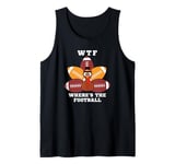 Funny Turkey WTF Where's The Football Thanksgiving Dinner Tank Top