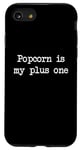 iPhone SE (2020) / 7 / 8 Popcorn is my plus one Funny Popcorn Minimalist Typewriting Case