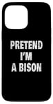 Coque pour iPhone 13 Pro Max Pretend I'm a Bison Funny Buffalo 716 Design code régional