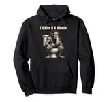 I'd Give It A Minute Troll Toilet Humor Fun Graphic Pullover Hoodie