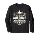 Too Much Awesome In One Group Matching Club Team Squad Sport Long Sleeve T-Shirt