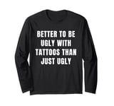 Funny Tattoo Addicted Ink Inked Tattooed Men Women Humor Long Sleeve T-Shirt