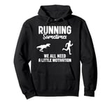 We All Need A Little Motivation Cross Country Running Pullover Hoodie