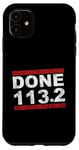 Coque pour iPhone 11 Triathlete DONE 113.2 KM Half Iron Metric Distance Triathlon