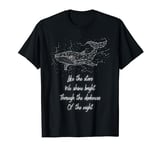 Like the stars We shine bright Through the darkness Of night T-Shirt