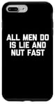 iPhone 7 Plus/8 Plus All Men Do Is Lie & Nut Fast T-Shirt funny shirt for women Case