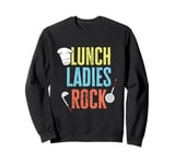 Funny School Cafeteria Worker Crew and Lunch Lady Quote Sweatshirt