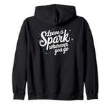 Leave a Spark wherever you go Zip Hoodie