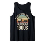 Please Be Patient With Me I'm From The 1900s Vintage Retro Tank Top