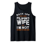 I have a crazy Filipino wife and not afraid to use it Tank Top