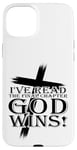 Coque pour iPhone 15 Plus J'ai lu le dernier chapitre : Dieu gagne - Christian Faith Cross