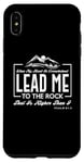 iPhone XS Max Lead me to the rock that is higher than I Psalm 61:2 Design Case