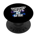 SNOWBOARDS AND FRESH AIR THAT'S MY STYLE PopSockets PopGrip Adhésif