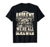 If ANDREWS Can't Fix It We're All Screwed Humor Family Name T-Shirt