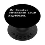 My Cursive Outshines Keyboard Citation de calligraphie amusante PopSockets PopGrip Adhésif