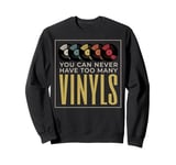 You can never have too many vinyls. Sweatshirt