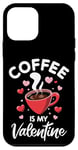 Coque pour iPhone 12 mini Le café est ma Saint-Valentin Amateur de café Saint-Valentin