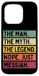 Coque pour iPhone 15 Pro The Man The Myth The Legend NOPE Just Messiah Citation amusante