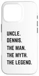 iPhone 16 Pro Uncle Dennis The Man The Myth The Legend Father's Day Case