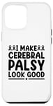 Coque pour iPhone 15 Plus Ruban vert « I Make Cerebral Palsy Look Good CP Warrior »