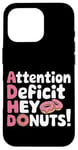 Coque pour iPhone 16 Pro Attention Deficit Hey Donuts Jeux de mots sur le TDAH ---