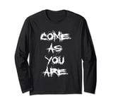 Come as You Are Long Sleeve T-Shirt