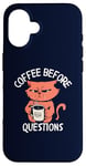 iPhone 16 Coffee Before Questions Grumpy Morning Cat and Coffee Cup Case