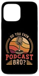 iPhone 13 Pro Max Do You Even Podcast Bro Loves Podcast Microphone Podcasting Case