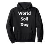 Cool Soil Quote 5th December World Soil Day for Women Men Pullover Hoodie