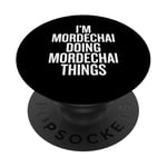 I'M MORDECHAI DOING MORDECHAI THINGS Funny Unique PopSockets Adhesive PopGrip