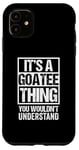 iPhone 11 It's A Goatee Thing You Wouldn't Understand Beard Bearded Case