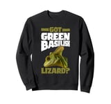 Got Green Basilisk Lizard? Herpetologist Wildlife Zoology Sweatshirt