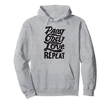 Pray Obey Love Repeat - Christian Bible Verse Quote Faith Pullover Hoodie