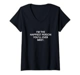 Womens I'm the happiest person you'll ever meet. V-Neck T-Shirt