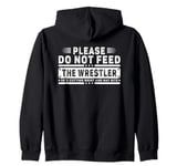 Please Do Not Feed the Wrestler - Bold Wrestling Graphic Zip Hoodie